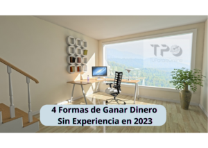 4 Formas de Ganar Dinero Sin Experiencia en 2023 300x213 - Nueva home