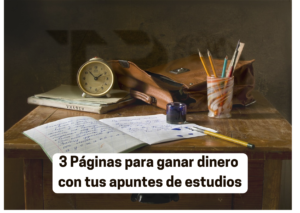3 Paginas para ganar dinero con tus apuntes de estudios 300x213 - Nueva home