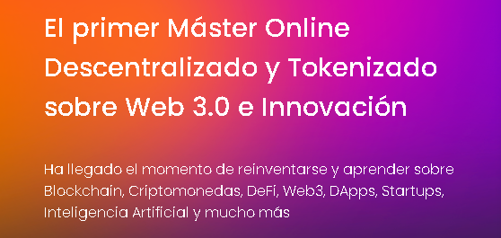 Primer Master Online Web30 - 🎓Curso Web 3.0 MBA: Objetivos - Contenidos - Profesores - Admisiones