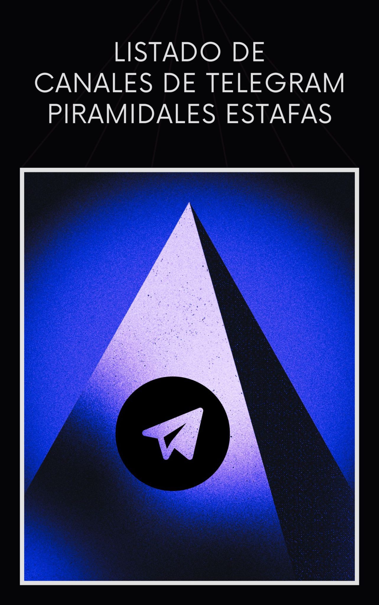 LISTADO DE CANALES DE TELEGRAM PIRAMIDALES ESTAFAS